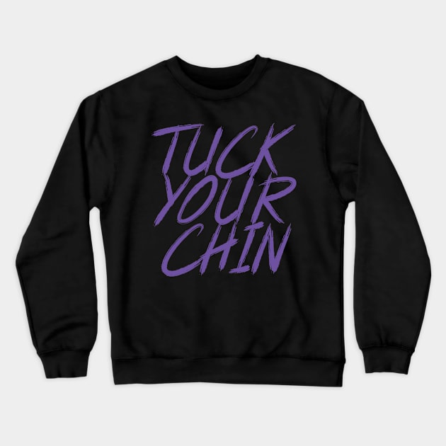 Tuck Your Chin (Purple) Crewneck Sweatshirt by Podbros Network